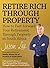 Retire Rich Through Propert...