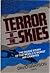 Terror in the Skies: The Inside Story of the World's Worst Air Crashes