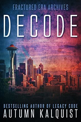 Decode (Fractured Era #2)
