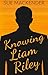 Knowing Liam Riley