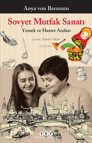 Sovyet Mutfak Sanatı: Yemek ve Hasret Anıları