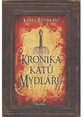 Kronika katů Mydlářů (Kronika katů Mydlářů, #1, 2, 3)