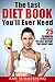The Last DIET BOOK You'll Ever Need: 25 Slimming Strategies to Lose Weight the Right Way