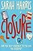 Closure by Sarah   Harris