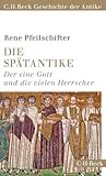 Die Spätantike: Der eine Gott und die vielen Herrscher Die Spätantike: Der eine Gott und die vielen Herrscher