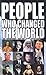 People Who Changed the World