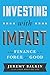 Investing with Impact: Why Finance Is a Force for Good