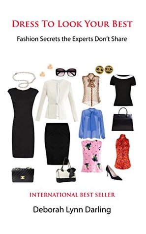 Dress to Look Your Best: Fashion Secrets the Experts Don't Share (Kindle Edition)