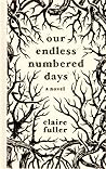 Our Endless Numbered Days Our Endless Numbered Days
