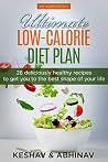 Ultimate Low-calorie Diet Plan: 28 Deliciously Healthy Recipes To Get You To The Best Shape of your Life(low-calorie breakfast,low-calorie lunch,low-calorie dinner,low-calorie desserts) Ultimate Low-calorie Diet Plan: 28 Deliciously Healthy Recipes To Get You To The Best Shape of your Life(low-calorie breakfast,low-calorie lunch,low-calorie dinner,low-calorie desserts)