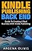 Kindle Publishing Back End: Guide To Creating A Real Business With Kindle Publishing