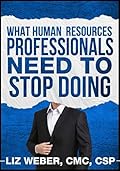 What Human Resources Professionals Need to Stop Doing