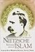 Nietzsche's Peace With Islam- My Enemy's Enemy is My Friend