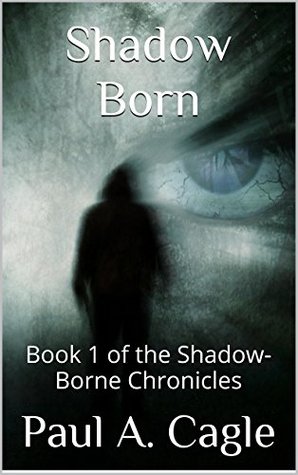 Shadow Born (Book 1 of the Shadow-Borne Chronicles)
