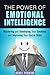 The Power of Emotional Intelligence: Mastering and Developing Your Emotions and Improving Your Social Skills (Communication & Leadership)