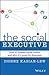 The Social Executive: How to Master Social Media and Why It's Good for Business