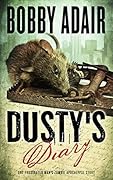 Dusty's Diary: One Frustrated Man's Apocalypse Story