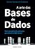A Arte das Bases de Dados