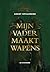 Mijn vader maakt wapens by Geert Spillebeen