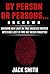 By Person or Persons...UNKNOWN: Shedding New Light on True Unsolved Murder Mysteries Lost in Time But Never Forgotten (True Crime Murder Case Compilations Book 5)
