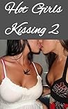 Girls Kissing 2 (photo book): Sexy pictures of girls kissing Girls Kissing 2 (photo book): Sexy pictures of girls kissing