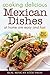 Cooking Delicious Mexican Dishes at Home is Easy and Fast: mexican cooking, mexican food, mexican food for beginners, delicious mexican dishes