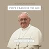 Pope Francis To Go: Bite-Size Morsels From The Joy Of The Gospel