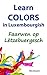 Learn Colors in Luxembourgish: Faarwen op Lëtzebuergesch (Learn Luxembourgish Book 3)
