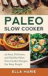 Paleo Diet: Paleo Cookbook For Beginners - 35 Easy, Delicious, and Healthy Paleo Diet Recipes For Busy People