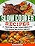 Slow Cooker Recipes: 23 Proven Slow Cooker Recipes For Reducing Your Weight (Slow Cooker Recipes, Slow Cooker, Slow Cooker books)