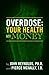 Overdose: Your Health, My M...