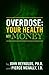 Overdose: Your Health, My Money