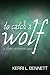 To Catch a Wolf (Three Seventeen Book 2)