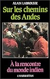 Sur les chemins des Andes: À la rencontre du monde indien