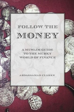 Follow the Money - A Muslim Guide to the Murky World of Finance (Paperback)