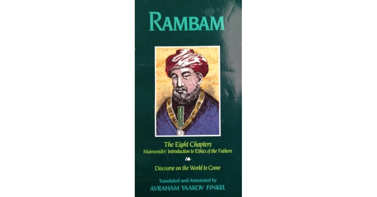 The Rambam Rambam: Shemonah Perakim, The Eight Chapters; Maimonides' Introduction ...