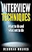 Interview Techniques: What to do and what not to do