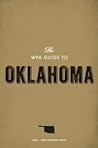 The WPA Guide to Oklahoma: The Sooner State
