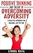 POSITIVE THINKING AND THE ART OF OVERCOMING ADVERSITY
