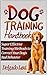 Dog Training Handbook: Super Effective Training Methods to Correct Your Dog's Bad Behavior (Dog Training, Dog Training Handbook, Dog Training Guide)