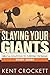 Slaying Your Giants by Kent Crockett