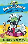 Shaun the Sheep: Flock to the Seaside (Tales from Mossy Bottom Farm)