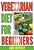 Vegetarian Diet For Beginne...