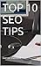 TOP 10 SEO TIPS