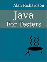 Java For Testers: Learn Java fundamentals fast