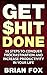 Get $hit Done: 50 Steps to ...