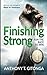 Finishing Strong: Run The Race To Win (Christian Living Series Book 3)
