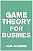 Game Theory for Business: How Successful Entrepreneurs Apply Game Theory in Their Businesses