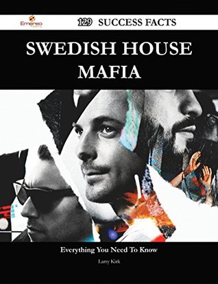 Swedish House Mafia 129 Success Facts - Everything You Need to Know about Swedish House Mafia