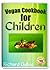 Vegan Cookbook For Children